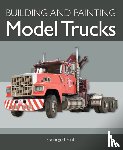 Dent, George - Building and Painting Model Trucks