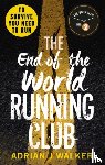 Walker, Adrian J - The End of the World Running Club