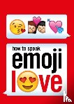 Ebury Press - How to Speak Emoji Love