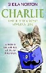 Norton, Sheila - Charlie the Kitten Who Saved A Life - The Kitten Who Saved a Life