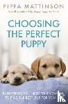 Mattinson, Pippa - Choosing the Perfect Puppy