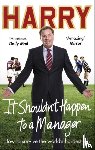 Redknapp, Harry - It Shouldn’t Happen to a Manager