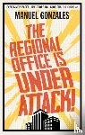 Gonzales, Manuel - The Regional Office is Under Attack!