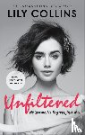 Collins, Lily - Unfiltered: No Shame, No Regrets, Just Me