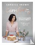 Brown, Candice - Comfort: Delicious Bakes and Family Treats - Delicious Bakes & Family Treats
