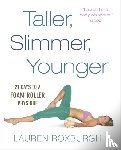 Roxburgh, Lauren - Taller, Slimmer, Younger