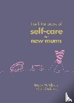 Hands, Beccy, Stickland, Alexis - The Little Book of Self-Care for New Mums