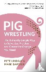 Lindsay, Pete, Bawden, Dr Mark - Pig Wrestling