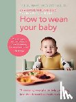 Stirling-Reed, Charlotte - How to Wean Your Baby