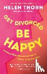 Thorn, Helen - Get Divorced, Be Happy