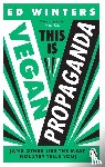 Winters, Ed - This Is Vegan Propaganda