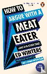 Winters, Ed - How to Argue With a Meat Eater (And Win Every Time)