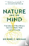 Berman, Dr Marc - Nature and the Mind