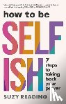 Reading, Suzy - How to Be Selfish