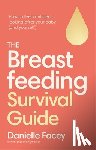 Facey, Danielle - The Breastfeeding Survival Guide