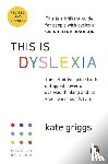 Griggs, Kate - This Is Dyslexia
