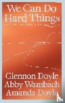Doyle, Glennon, Wambach, Abby, Doyle, Amanda - We Can Do Hard Things