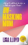 Lloyd, Lisa - Unmasking Mum