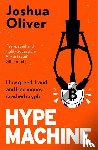 Oliver, Joshua - Hype Machine: How Greed, Fraud and Free Money Crashed Crypto