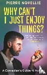 Novellie, Pierre - Why Can't I Just Enjoy Things?
