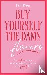 Kaur, Tam - Buy Yourself the Damn Flowers