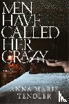 Tendler, Anna Marie - Men Have Called Her Crazy