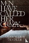 Tendler, Anna Marie - Men Have Called Her Crazy