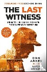 Ashby, Dan - The Last Witness: One man's fight for the truth and the conspiracy to silence him