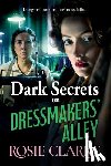 Clarke, Rosie - Dark Secrets on Dressmakers' Alley