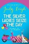 Leigh, Judy - The Silver Ladies Seize the Day
