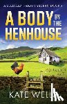Wells, Kate - A Body by the Henhouse
