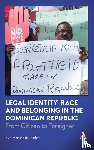 Kalaf, Eve Hayes de - Legal Identity, Race and Belonging in the Dominican Republic