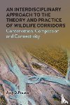Propen, Amy D. - An Interdisciplinary Approach to the Theory and Practice of Wildlife Corridors