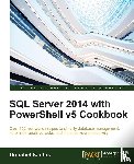 Santos, Donabel - SQL Server 2014 with PowerShell v5 Cookbook