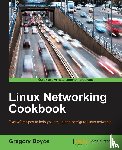 Boyce, Gregory - Linux Networking Cookbook