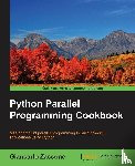 Zaccone, Giancarlo - Python Parallel Programming Cookbook