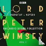 Sayers, Dorothy L. - Lord Peter Wimsey: BBC Radio Drama Collection Volume 1