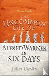 Conlin, Juliet - The Uncommon Life of Alfred Warner in Six Days
