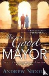 Nicoll, Andrew - The Good Mayor