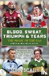 Scally, John - Blood, Sweat, Triumph & Tears