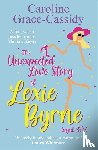 Grace-Cassidy, Caroline - The Unexpected Love Story of Lexie Byrne (aged 39 1/2)