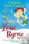 Grace-Cassidy, Caroline - It's a Wonderful Life for Lexie Byrne (aged 41 ¼)