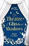 Corlett, Anne - The Theatre of Glass and Shadows