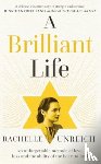 Unreich, Rachelle - A Brilliant Life