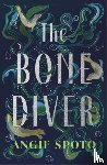 Spoto, Angie - The Bone Diver