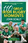 Scally, John - 110 Great Irish Rugby Moments