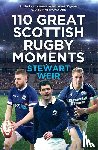Weir, Stewart - 110 Great Scottish Rugby Moments