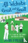 Fuller, John - All Wickets Great and Small