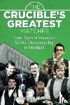 Nunns, Hector - The Crucible's Greatest Matches