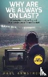 Armstrong, Paul - Why Are We Always On Last?